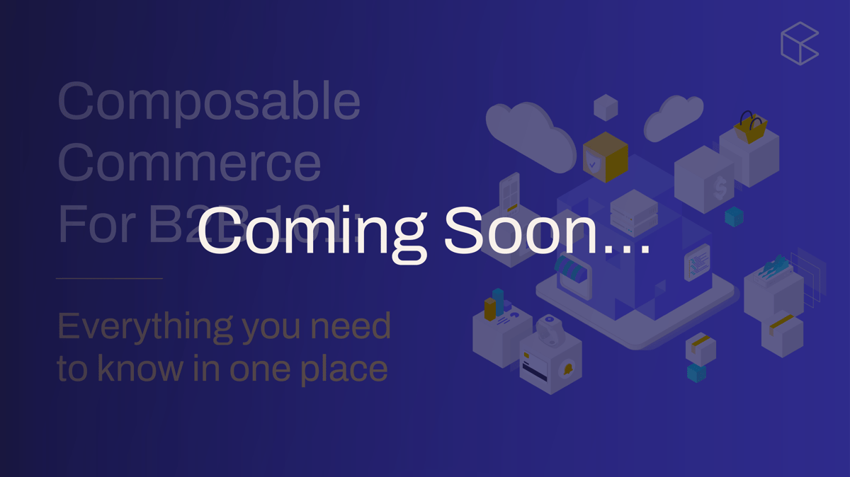 Coming Soon_6 Composable Commerce